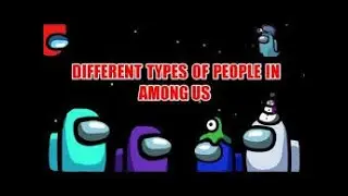Types of Players in Among Us|Special Video| Among us Memes | Eleqtro-Lite