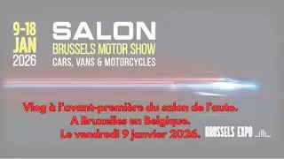 VLOG A L'AVANT-PREMI&Egrave;RE DU SALON DE L'AUTO. A BRUXELLES EN BELGIQUE. LE 09/01/2026. #voiture
