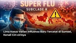 Lima Kasus Varian Influenza Baru Tercatat di Sumsel, Kenali Ciri-cirinya