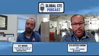 Understanding By Design In CTE: Global Career Tech Education Podcast ep.7 w/Pat Brown