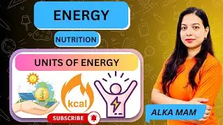 Energy in Nutrition Explained: Calories, Joules & Conversions | In Hindi | ALKA PANDEY