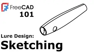 FreeCAD 101 for Lure Designers, Part 2: Sketcher