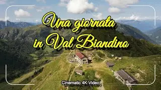Una giornata in Val Biandino - Cinematic 4K Video