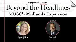 Beyond the Headlines - MUSC Midlands Expansion