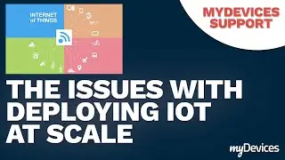 The ISSUE with deploying IoT at Scale