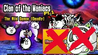 Clan of The Maniacs (No Ubers, No Cyberpunk) pt1 | The Wild Dance | The Battle Cats