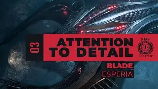ESPERIA BLADE - Внимание к деталям 03 | Star Citizen | Machinima