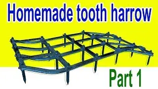Self-made tooth harrow for a tractor. Part 1