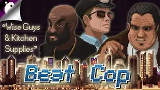 Wise Guys & Kitchen Supplies - Beat Cop - Pixel Crow & 11 Bit Studios - PC/XBox/Playstation/Switch