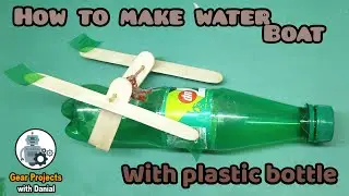 How to Make a Boat from Bottle | Gear Project with Danial