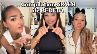 Compilation GRWM BEBETA 🎀