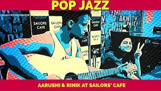 WHAT VOCALS!!! AARUSHI & RINIK AT SAILORS' CAFE