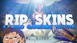 RIP Skins: A CSGO Gambling Tribute