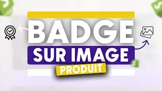 Ajouter un BADGE PERSONNALISÉ sur ses images PRODUITS