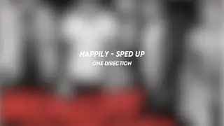 happily - one direction (sped up)