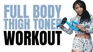 Thigh Toner Full Body Workout at Home or at Gym