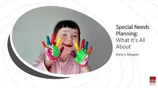 Estate Planning 101 - Special Needs Trust Planning