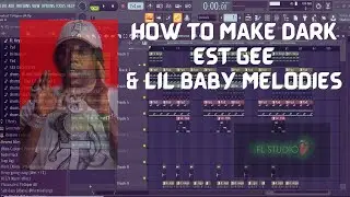 HOW TO MAKE EST GEE X LIL BABY MELODIES | FL STUDIO 20 TUTORIAL