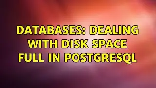 Databases: Dealing with disk space full in postgresql (2 Solutions!!)