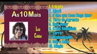 As 10 Mais (L.u.i.z C.a.l.d.a.s)