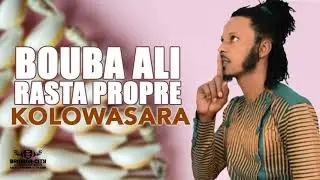 BOUBA ALI RASTA PROPRE - KOLOWASARA