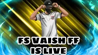 FS VAISH FF IS LIVE AO JALDI BRO 🥴@Lokeshgamer @Raisterlive @Desigamer@Lokeshgamer