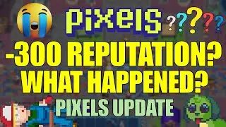 MINUS 300 REPUTATION? WHAT HAPPENED? PIXELS UPDATE #pixels