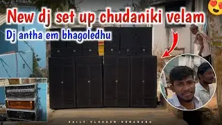 Kotha dj set up chudaniki velam😍 | dj antha em bhagoledhu🥱 