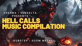 Hell Calls - Dubstep & Doom Metal Compilation - Xreama | VenDelta (Copyright Free)