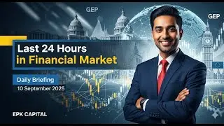 World of Finance : 10 Sep 25 :  Major Events Impacting Markets in the Last 24 Hours
