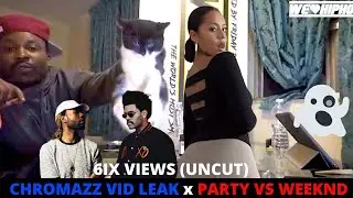 Chromazz Uncovered Video Leaks/ PartyNextDoor vs The Weeknd  6ix Views Uncut | Episode 1