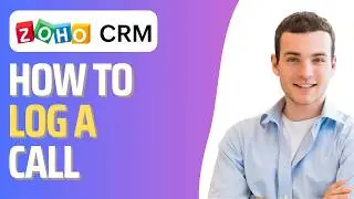 How To Log Calls in Zoho CRM (Step By Step)