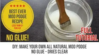Make Your Own All Natural Mod Podge | No glue! Dries Clear FULL TUTORIAL