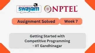 Getting Started with Competitive Programming Week 7 | NPTEL ANSWERS 2025 #nptel2025 #myswayam #nptel