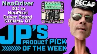 JP&rsquo;s Product Pick of the Week 6/13/23 NeoDriver I2C NeoPixel Driver Board STEMMA QT RECAP #adafruit