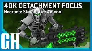 40k Detachment Focus - Necrons: Starshatter Arsenal