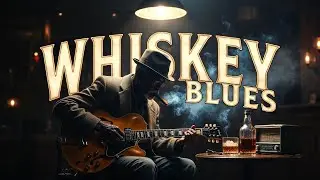 Best Whiskey Blues 🥃🎸 | Cinematic Midnight Whiskey Blues Songs for Late Night 🌙