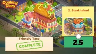 Cooking Diary - District #2.5 : Friendly Taco Restaurant & Story Plot | Steak Island (COMPLETE)