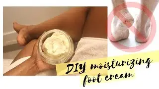 DIY MOISTURIZING FOOT CREAM ! SAY GOODBYE TO CRACKED HEELS FOREVER !!!