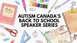 Autism Canada's 2025 Back to School Speaker Series