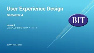 BIT | Sem 4 | UXD | Lesson 5 - Data Gathering in UX - Part 1