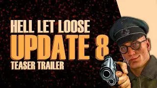 Welcome to the Hell Let Loose Update 8 Experience (Teaser Trailer)