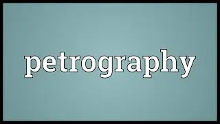 Petrography Meaning