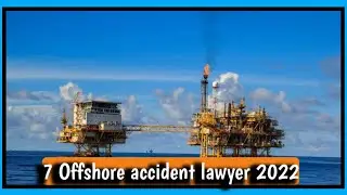 7 Offshore accident lawyer 2022 || Offshore Accident Lawyer