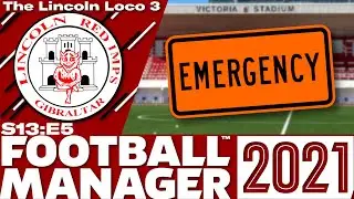 The Lincoln Loco 3 | WE HAVE AN EMERGENCY | Football Manager 2021 | S13 E05
