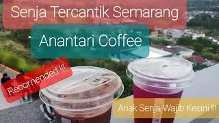 Anantari Coffee | Senja Terbaik Semarang | Cafe Kekinian  #cafehitssemarang#senjasemarang#anantari