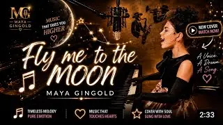 Fly me to the moon. Maya Gingold. Piano & Voice Jazz Cover.