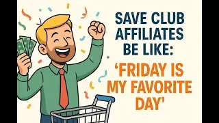 Save Club Affiliates Be Like   Friday Is My Favorite Day
