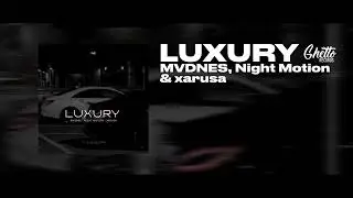 MVDNES, Night Motion & xarusa - Luxury