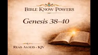 Genesis Chapters 38-40 (KJV) &mdash; Scripture Read Aloud